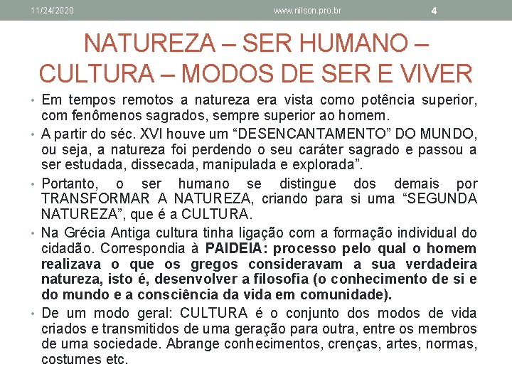 11/24/2020 www. nilson. pro. br 4 NATUREZA – SER HUMANO – CULTURA – MODOS