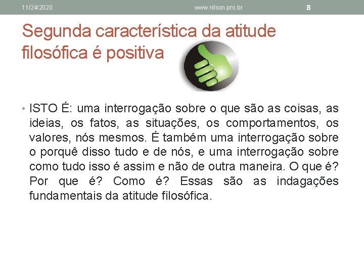 11/24/2020 www. nilson. pro. br 8 Segunda característica da atitude filosófica é positiva •