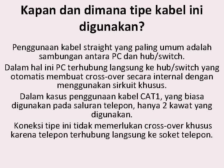 Kapan dimana tipe kabel ini digunakan? Penggunaan kabel straight yang paling umum adalah sambungan