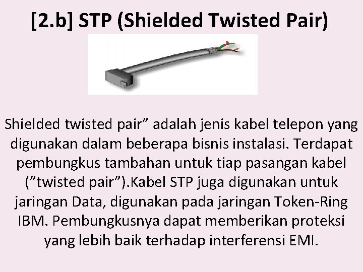 [2. b] STP (Shielded Twisted Pair) Shielded twisted pair” adalah jenis kabel telepon yang