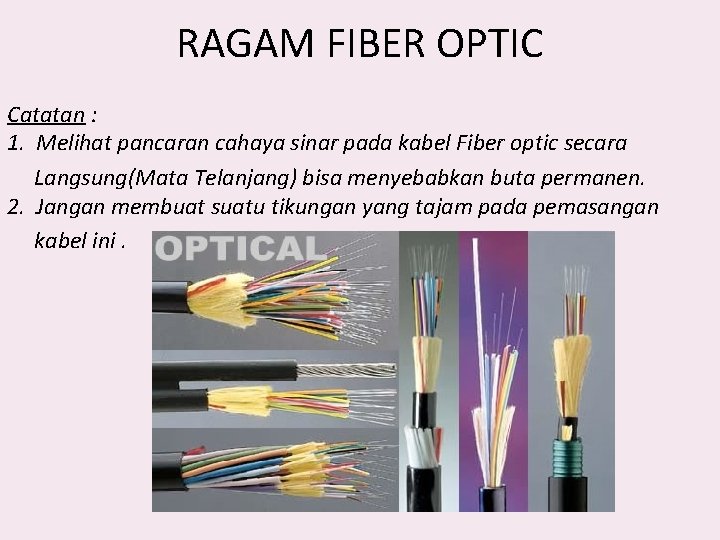 RAGAM FIBER OPTIC Catatan : 1. Melihat pancaran cahaya sinar pada kabel Fiber optic