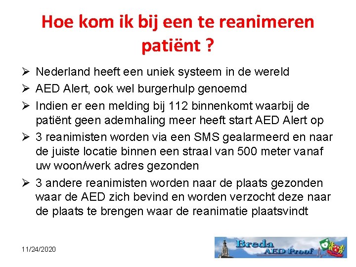 Hoe kom ik bij een te reanimeren patiënt ? Nederland heeft een uniek systeem