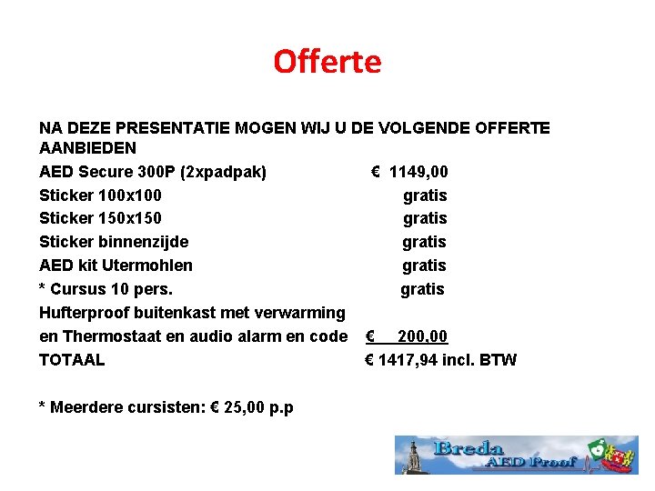 Offerte NA DEZE PRESENTATIE MOGEN WIJ U DE VOLGENDE OFFERTE AANBIEDEN AED Secure 300