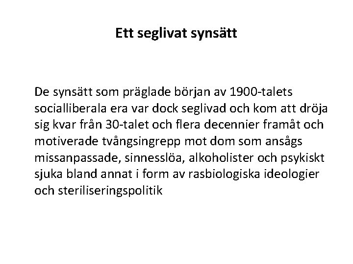 Ett seglivat synsätt De synsätt som präglade början av 1900 -talets socialliberala era var