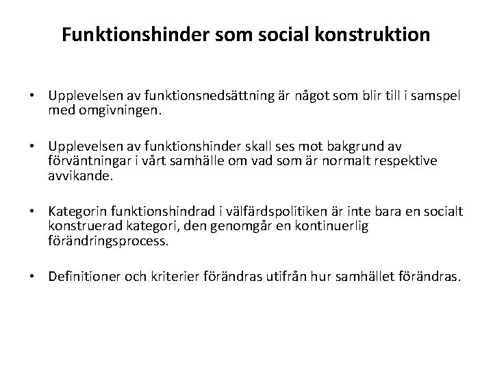 Funktionshinder som social konstruktion • Upplevelsen av funktionsnedsättning är något som blir till i