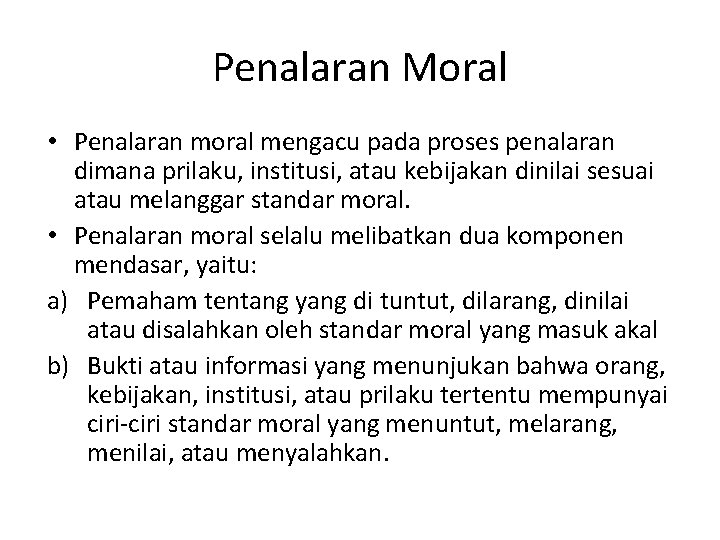 Penalaran Moral • Penalaran moral mengacu pada proses penalaran dimana prilaku, institusi, atau kebijakan