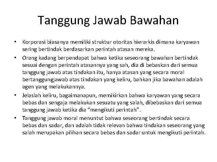 Tanggung Jawab Bawahan • Korporasi biasanya memiliki struktur otoritas hierarkis dimana karyawan sering bertindak