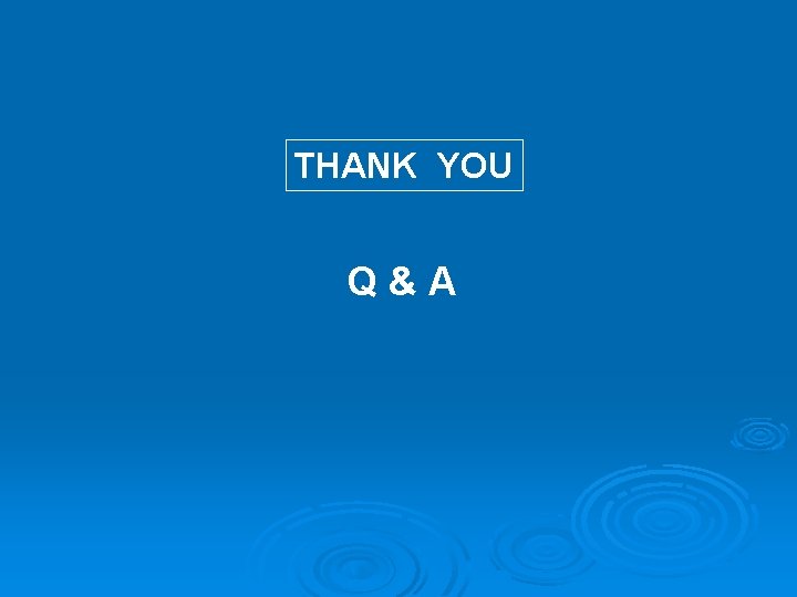 THANK YOU Q&A 