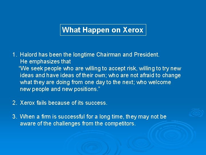 What Happen on Xerox 1. Halord has been the longtime Chairman and President. He