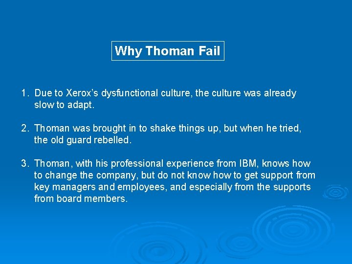 Why Thoman Fail 1. Due to Xerox’s dysfunctional culture, the culture was already slow