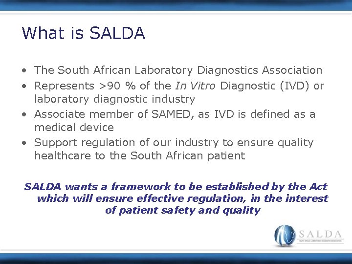 What is SALDA • The South African Laboratory Diagnostics Association • Represents >90 %