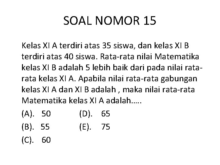 SOAL NOMOR 15 Kelas XI A terdiri atas 35 siswa, dan kelas XI B