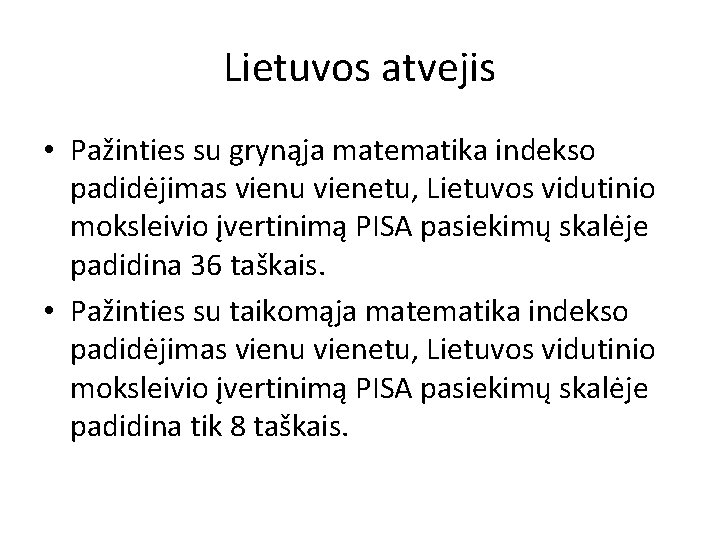 Lietuvos atvejis • Pažinties su grynąja matematika indekso padidėjimas vienu vienetu, Lietuvos vidutinio moksleivio