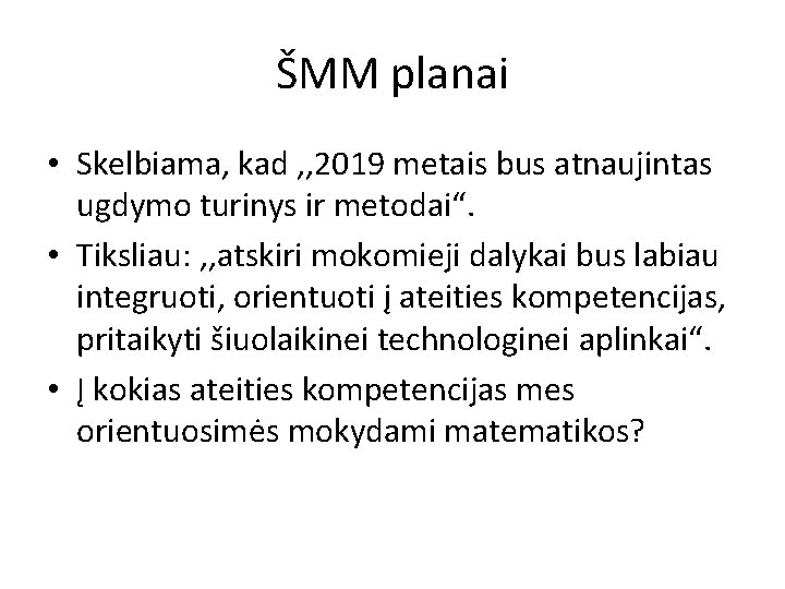 ŠMM planai • Skelbiama, kad , , 2019 metais bus atnaujintas ugdymo turinys ir