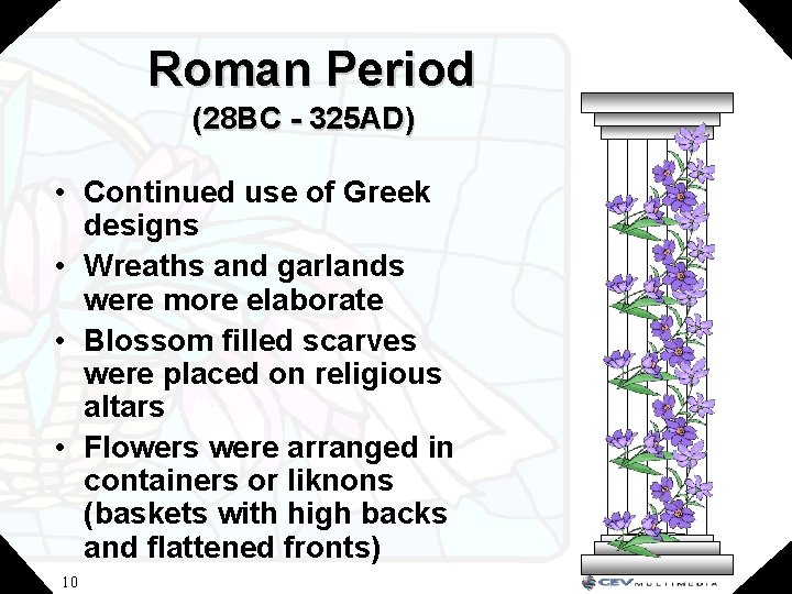 Roman Period (28 BC - 325 AD) • Continued use of Greek designs •