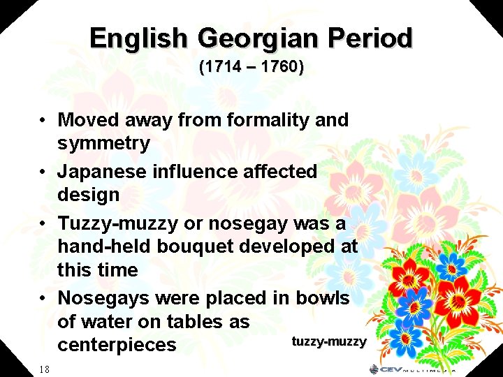 English Georgian Period (1714 – 1760) • Moved away from formality and symmetry •