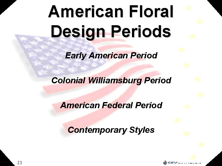 American Floral Design Periods Early American Period Colonial Williamsburg Period American Federal Period Contemporary