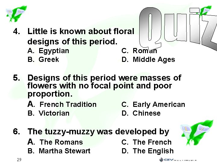 4. Little is known about floral designs of this period. A. Egyptian B. Greek