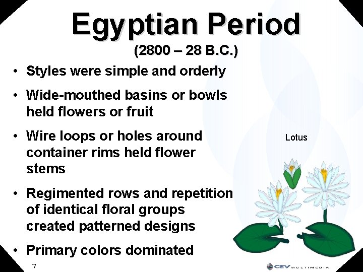 Egyptian Period (2800 – 28 B. C. ) • Styles were simple and orderly