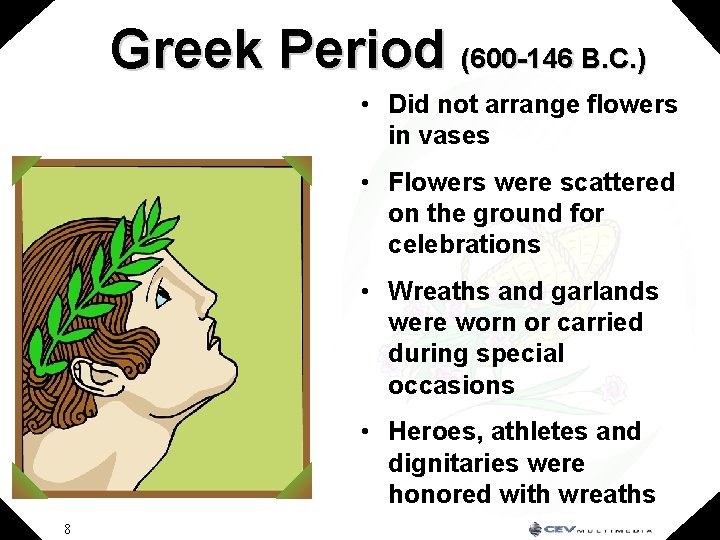 Greek Period (600 -146 B. C. ) • Did not arrange flowers in vases