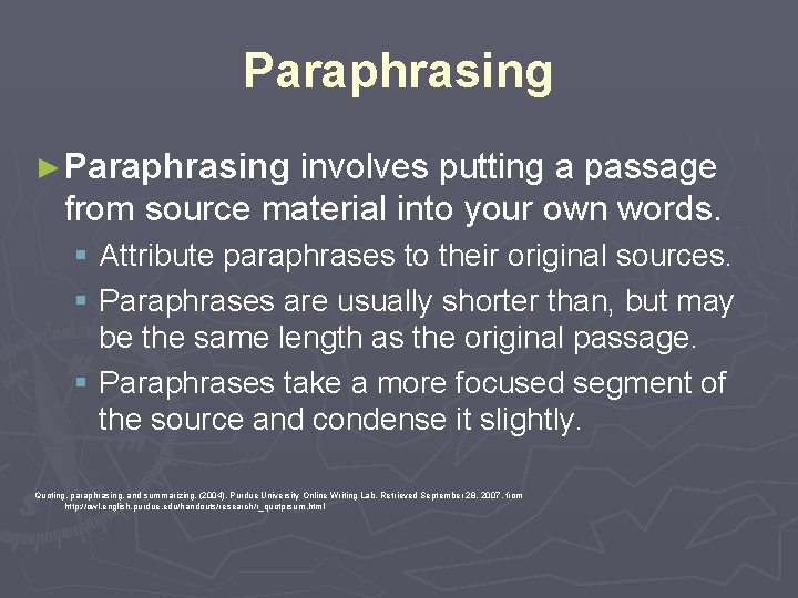Paraphrasing ► Paraphrasing involves putting a passage from source material into your own words. Paraphrasing ► Paraphrasing involves putting a passage from source material into your own words.