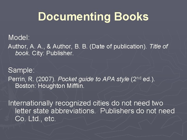 Documenting Books Model: Author, A. A. , & Author, B. B. (Date of publication). Documenting Books Model: Author, A. A. , & Author, B. B. (Date of publication).