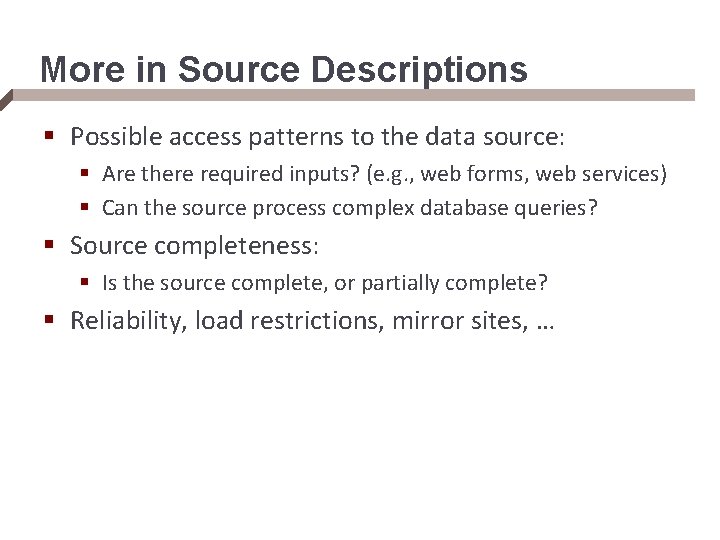 More in Source Descriptions § Possible access patterns to the data source: § Are