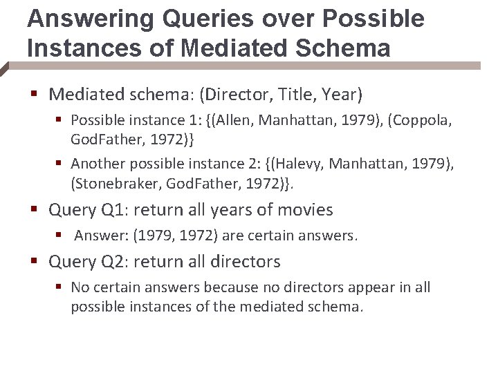 Answering Queries over Possible Instances of Mediated Schema § Mediated schema: (Director, Title, Year)