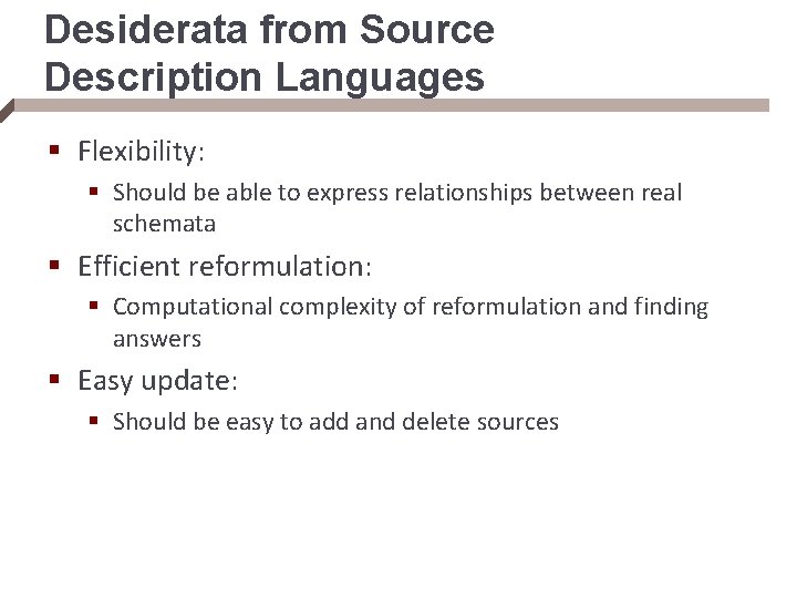 Desiderata from Source Description Languages § Flexibility: § Should be able to express relationships