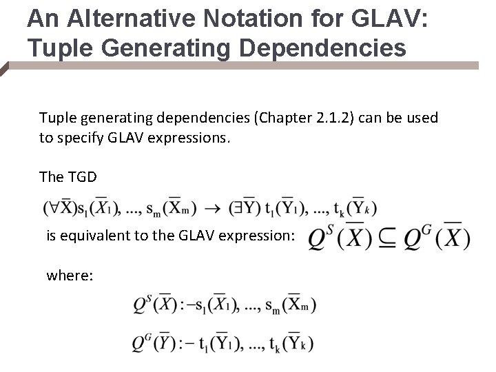 An Alternative Notation for GLAV: Tuple Generating Dependencies Tuple generating dependencies (Chapter 2. 1.