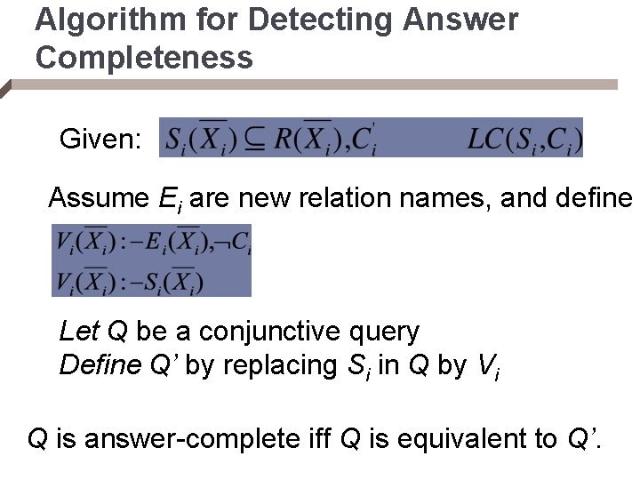 Algorithm for Detecting Answer Completeness Given: Assume Ei are new relation names, and define