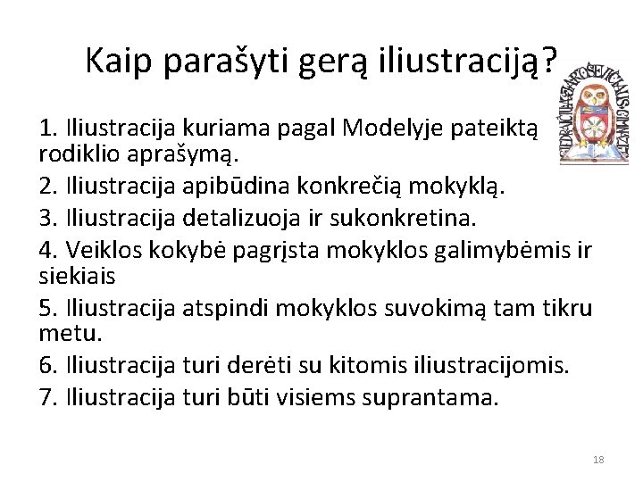 Kaip parašyti gerą iliustraciją? 1. Iliustracija kuriama pagal Modelyje pateiktą rodiklio aprašymą. 2. Iliustracija