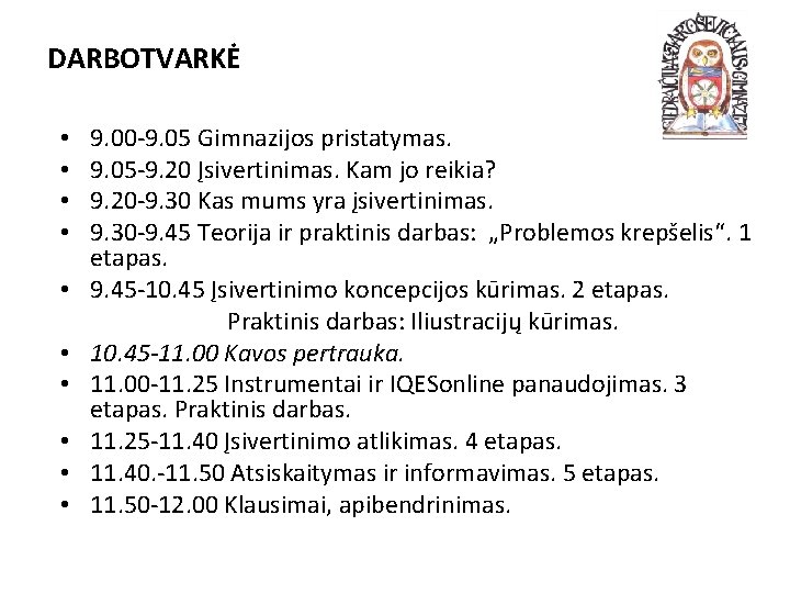 DARBOTVARKĖ 9. 00 -9. 05 Gimnazijos pristatymas. 9. 05 -9. 20 Įsivertinimas. Kam jo