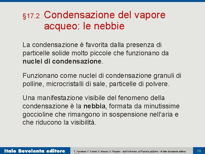 § 17. 2 Condensazione del vapore acqueo: le nebbie La condensazione è favorita dalla