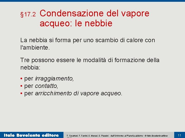 § 17. 2 Condensazione del vapore acqueo: le nebbie La nebbia si forma per