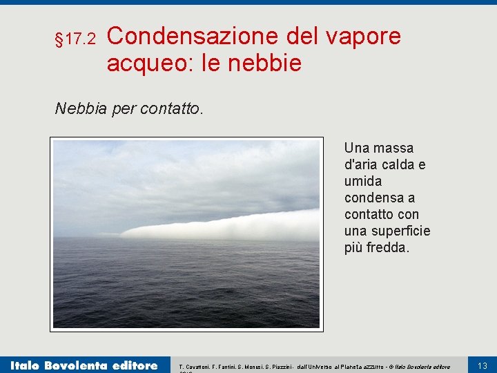 § 17. 2 Condensazione del vapore acqueo: le nebbie Nebbia per contatto. Una massa