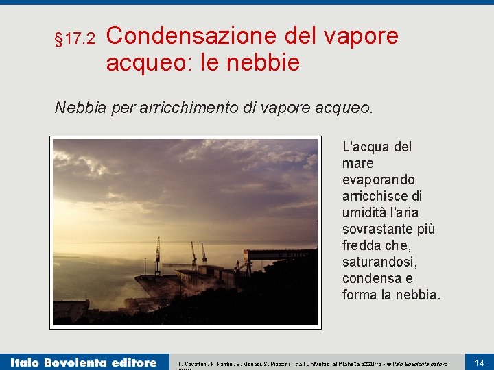 § 17. 2 Condensazione del vapore acqueo: le nebbie Nebbia per arricchimento di vapore