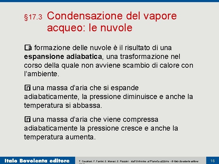 § 17. 3 Condensazione del vapore acqueo: le nuvole �a formazione delle nuvole è