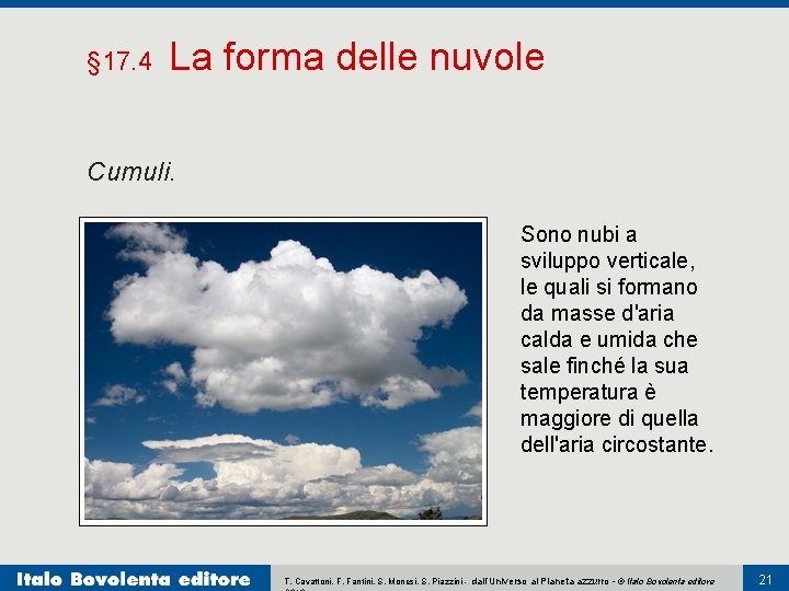§ 17. 4 La forma delle nuvole Cumuli. Sono nubi a sviluppo verticale, le