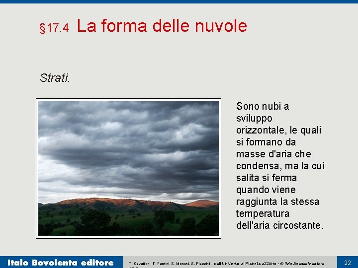 § 17. 4 La forma delle nuvole Strati. Sono nubi a sviluppo orizzontale, le