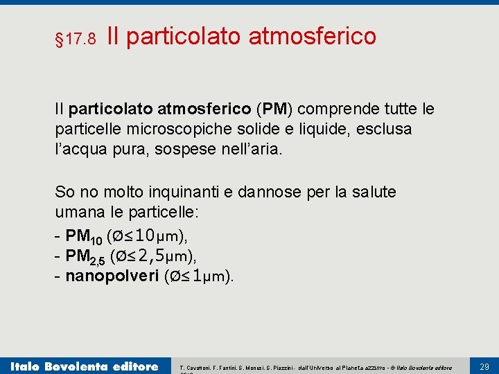 § 17. 8 Il particolato atmosferico (PM) comprende tutte le particelle microscopiche solide e