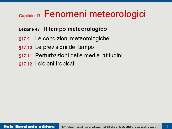 Capitolo 17 Fenomeni meteorologici Lezione 47 Il tempo meteorologico § 17. 9 § 17.