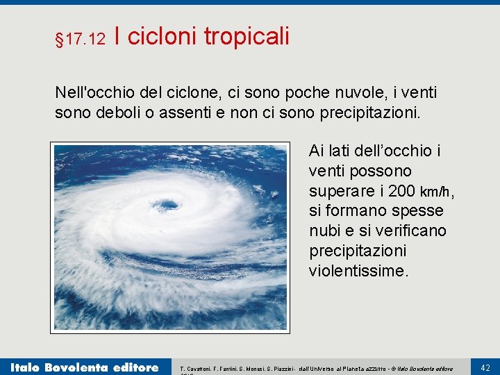 § 17. 12 I cicloni tropicali Nell'occhio del ciclone, ci sono poche nuvole, i