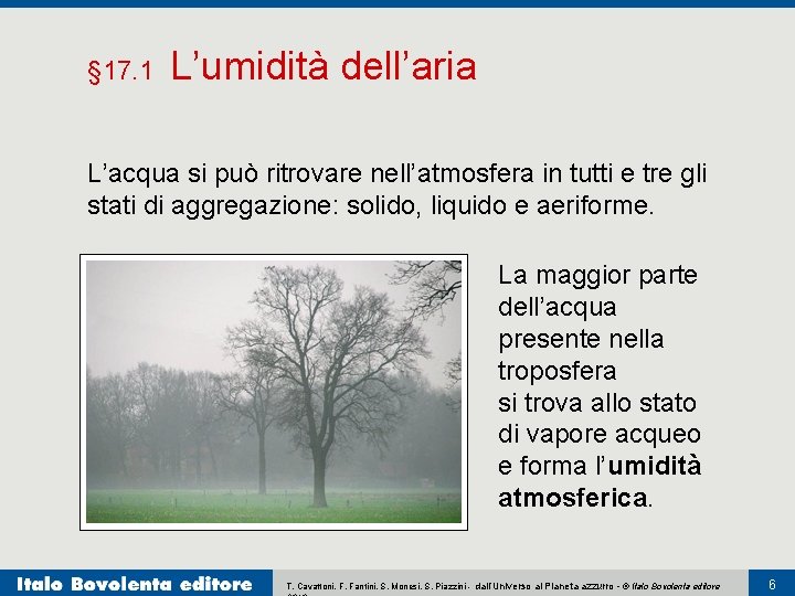 § 17. 1 L’umidità dell’aria L’acqua si può ritrovare nell’atmosfera in tutti e tre