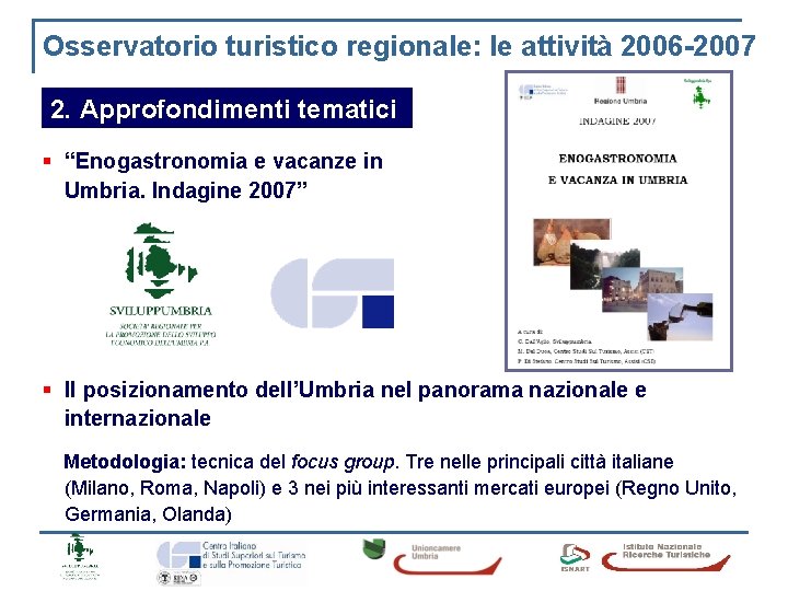 Osservatorio turistico regionale: le attività 2006 -2007 2. Approfondimenti tematici § “Enogastronomia e vacanze