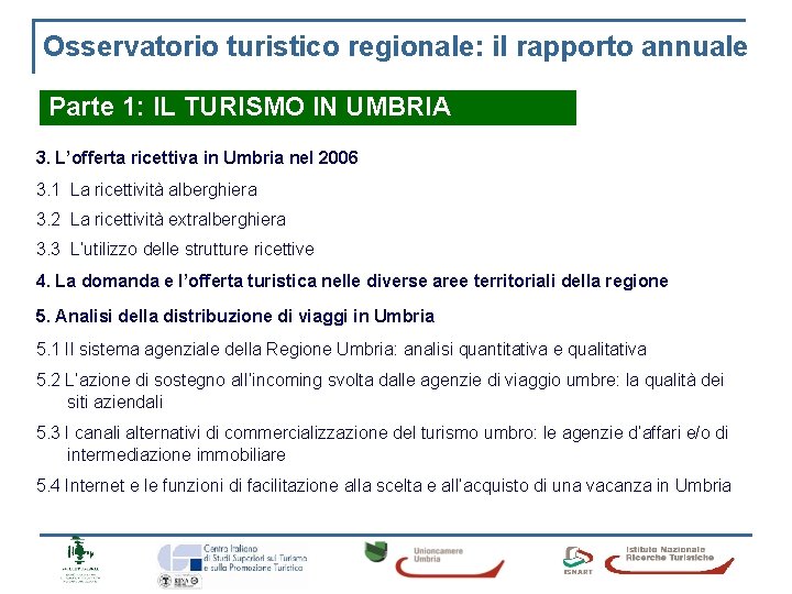 Osservatorio turistico regionale: il rapporto annuale Parte 1: IL TURISMO IN UMBRIA 3. L’offerta