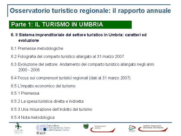 Osservatorio turistico regionale: il rapporto annuale Parte 1: IL TURISMO IN UMBRIA 6. Il