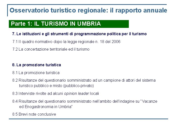 Osservatorio turistico regionale: il rapporto annuale Parte 1: IL TURISMO IN UMBRIA 7. Le