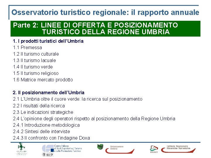 Osservatorio turistico regionale: il rapporto annuale Parte 2: LINEE DI OFFERTA E POSIZIONAMENTO TURISTICO