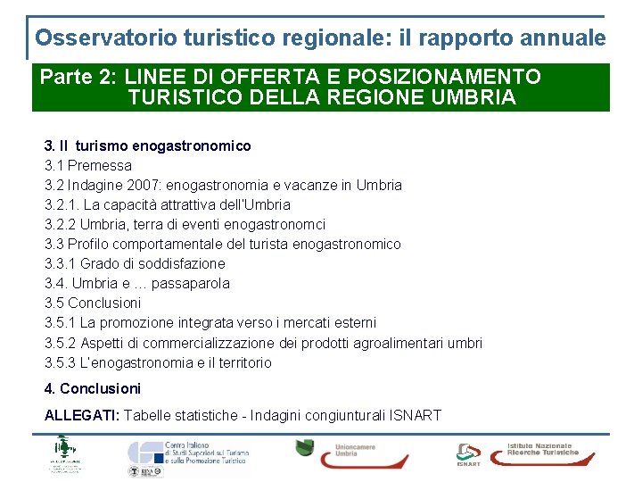 Osservatorio turistico regionale: il rapporto annuale Parte 2: LINEE DI OFFERTA E POSIZIONAMENTO TURISTICO